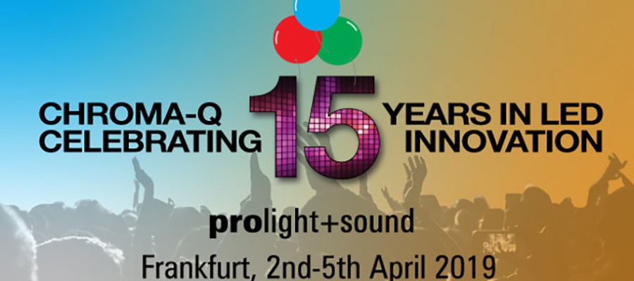 Chroma-Q Continues its Celebration of 15 Years in LED at Prolight + Sound